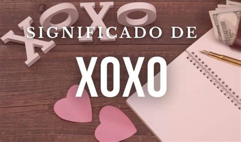 XOXO: significado en español, se usa en Whatsapp y .